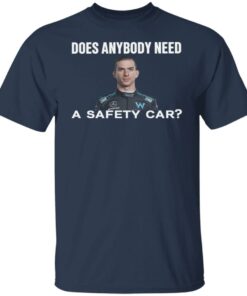 Does anybody need a safety car shirt Shirt Sweatshirt Long Sleeve Hoodie Tank Mug 4 Does anybody need a safety car shirt Shirt Sweatshirt Long Sleeve Hoodie Tank Mug 5