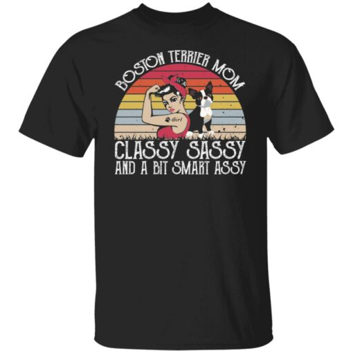 Dog boston terrier mom classy sassy and a bit smart assy shirt