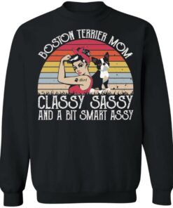 Dog boston terrier mom classy sassy and a bit smart assy shirt 2 Dog boston terrier mom classy sassy and a bit smart assy shirt 3