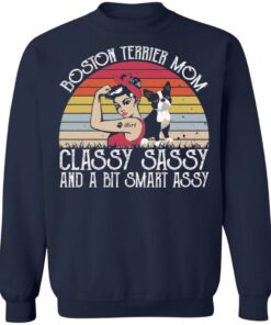 Dog boston terrier mom classy sassy and a bit smart assy shirt 3 Dog boston terrier mom classy sassy and a bit smart assy shirt 4