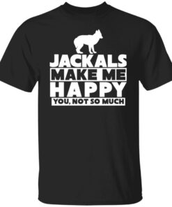 Dog jackals make me happy you not so much shirt Shirt Sweatshirt Long Sleeve Hoodie Tank Mug Dog jackals make me happy you not so much shirt Shirt Sweatshirt Long Sleeve Hoodie Tank Mug