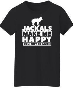 Dog jackals make me happy you not so much shirt Shirt Sweatshirt Long Sleeve Hoodie Tank Mug 5 Dog jackals make me happy you not so much shirt Shirt Sweatshirt Long Sleeve Hoodie Tank Mug 6