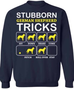 Dog stubborn german shepherd tricks shirt Shirt Sweatshirt Long Sleeve Hoodie Tank Mug 3 Dog stubborn german shepherd tricks shirt Shirt Sweatshirt Long Sleeve Hoodie Tank Mug 4