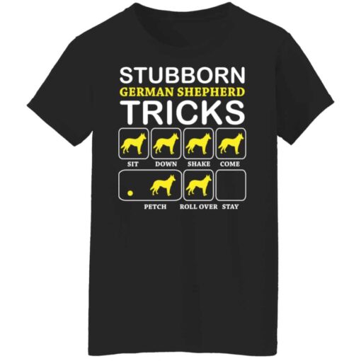 Dog stubborn german shepherd tricks shirt Shirt Sweatshirt Long Sleeve Hoodie Tank Mug