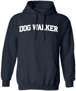 Dog walker shirt Shirt Sweatshirt Long Sleeve Hoodie Tank Mug