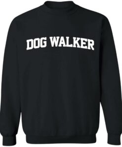 Dog walker shirt Shirt Sweatshirt Long Sleeve Hoodie Tank Mug 2 Dog walker shirt Shirt Sweatshirt Long Sleeve Hoodie Tank Mug 3
