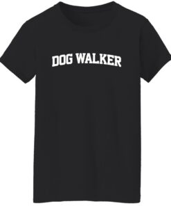 Dog walker shirt Shirt Sweatshirt Long Sleeve Hoodie Tank Mug 5 Dog walker shirt Shirt Sweatshirt Long Sleeve Hoodie Tank Mug 6