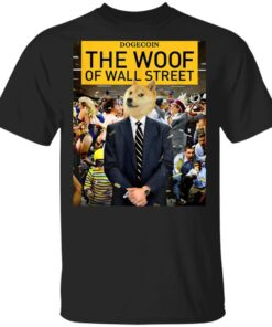 Dogecoin the woof of wall street shirt Shirt Sweatshirt Long Sleeve Hoodie Tank Mug Dogecoin the woof of wall street shirt Shirt Sweatshirt Long Sleeve Hoodie Tank Mug