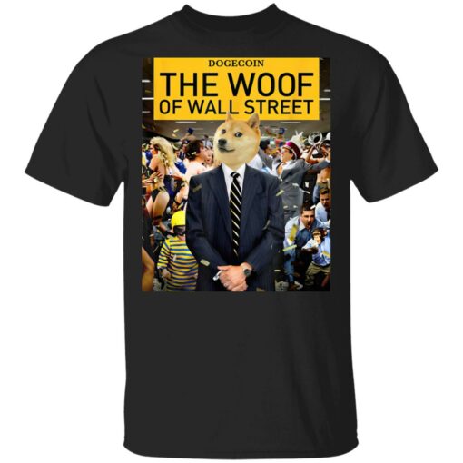 Dogecoin the woof of wall street shirt Shirt Sweatshirt Long Sleeve Hoodie Tank Mug