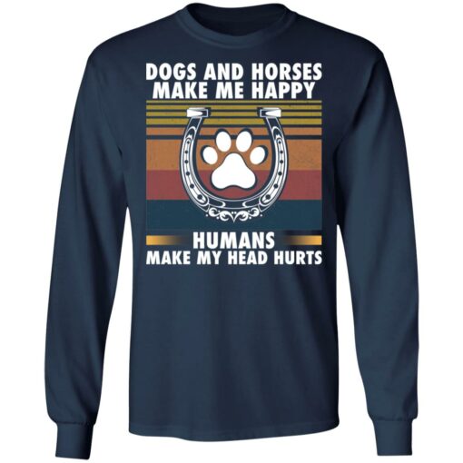 Dogs and horses make me happy humans make my head hurt shirt