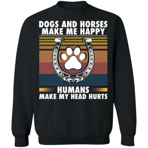 Dogs and horses make me happy humans make my head hurt shirt