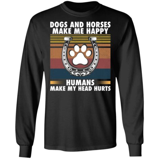 Dogs and horses make me happy humans make my head hurt shirt