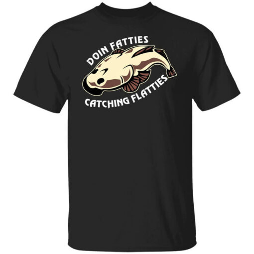 Doing Fatties Catching Flatties Shirts, Hoodies, Long Sleeve Shirt