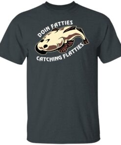 Doing Fatties Catching Flatties Shirts, Hoodies, Long Sleeve Shirt 2 Doing Fatties Catching Flatties Shirts Hoodies Long Sleeve Shirt 11