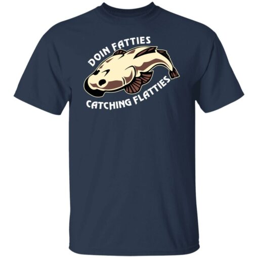 Doing Fatties Catching Flatties Shirts, Hoodies, Long Sleeve Shirt