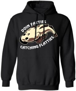 Doing Fatties Catching Flatties Shirts, Hoodies, Long Sleeve Shirt 9 Doing Fatties Catching Flatties Shirts Hoodies Long Sleeve Shirt 6