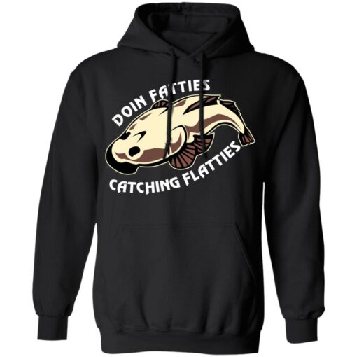 Doing Fatties Catching Flatties Shirts, Hoodies, Long Sleeve Shirt