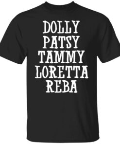 Dolly patsy tammy loretta reba shirt Shirt Sweatshirt Long Sleeve Hoodie Tank Mug Dolly patsy tammy loretta reba shirt Shirt Sweatshirt Long Sleeve Hoodie Tank Mug