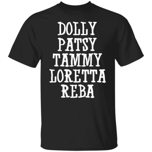 Dolly patsy tammy loretta reba shirt Shirt Sweatshirt Long Sleeve Hoodie Tank Mug