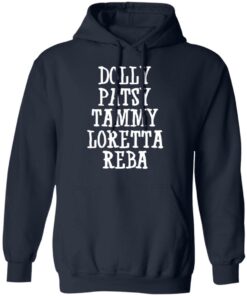 Dolly patsy tammy loretta reba shirt Shirt Sweatshirt Long Sleeve Hoodie Tank Mug