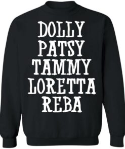 Dolly patsy tammy loretta reba shirt Shirt Sweatshirt Long Sleeve Hoodie Tank Mug 2 Dolly patsy tammy loretta reba shirt Shirt Sweatshirt Long Sleeve Hoodie Tank Mug 3