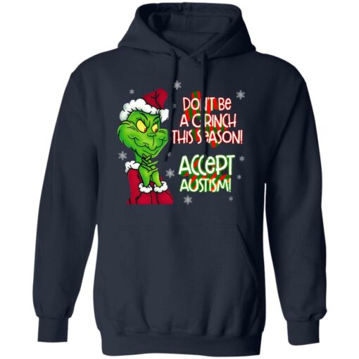 Don’t Be A Grinch This Season Accept Autism sweatshirt Shirt Sweatshirt Long Sleeve Hoodie Tank Mug