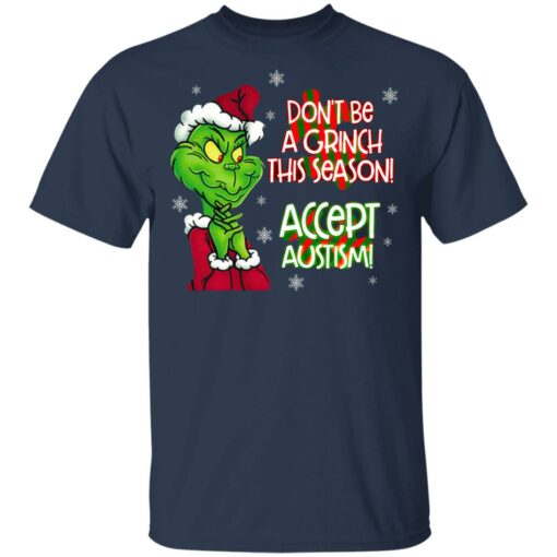 Don’t Be A Grinch This Season Accept Autism sweatshirt Shirt Sweatshirt Long Sleeve Hoodie Tank Mug