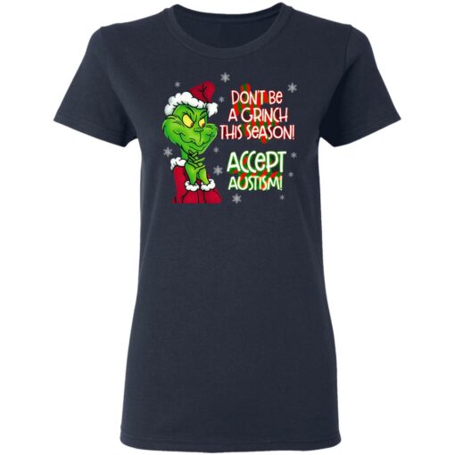 Don’t Be A Grinch This Season Accept Autism sweatshirt Shirt Sweatshirt Long Sleeve Hoodie Tank Mug