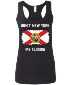 Don’t New York my Florida shirt Shirt Sweatshirt Long Sleeve Hoodie Tank Mug 4 Don't New York my Florida shirt Shirt Sweatshirt Long Sleeve Hoodie Tank Mug 5