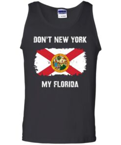 Don’t New York my Florida shirt Shirt Sweatshirt Long Sleeve Hoodie Tank Mug 8 Don't New York my Florida shirt Shirt Sweatshirt Long Sleeve Hoodie Tank Mug 9