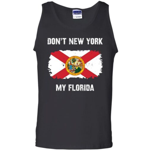 Don’t New York my Florida shirt Shirt Sweatshirt Long Sleeve Hoodie Tank Mug