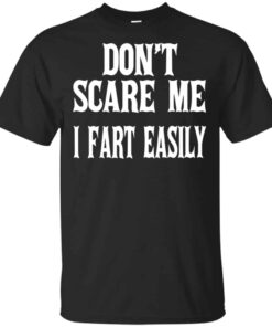 Don’t Scare Me I Fart Easily Shirt, Hoodie, Tank Shirt Sweatshirt Long Sleeve Hoodie Tank Mug Don’t Scare Me I Fart Easily Shirt, Hoodie, Tank Shirt Sweatshirt Long Sleeve Hoodie Tank Mug