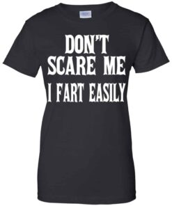 Don’t Scare Me I Fart Easily Shirt, Hoodie, Tank Shirt Sweatshirt Long Sleeve Hoodie Tank Mug