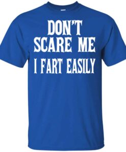Don’t Scare Me I Fart Easily Shirt, Hoodie, Tank Shirt Sweatshirt Long Sleeve Hoodie Tank Mug 6 Don't Scare Me I Fart Easily Shirt Hoodie Tank Shirt Sweatshirt Long Sleeve Hoodie Tank Mug 4