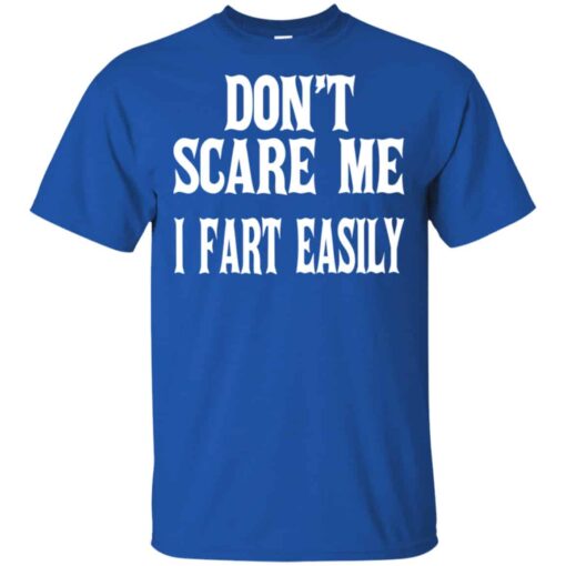 Don’t Scare Me I Fart Easily Shirt, Hoodie, Tank Shirt Sweatshirt Long Sleeve Hoodie Tank Mug