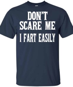 Don’t Scare Me I Fart Easily Shirt, Hoodie, Tank Shirt Sweatshirt Long Sleeve Hoodie Tank Mug 7 Don't Scare Me I Fart Easily Shirt Hoodie Tank Shirt Sweatshirt Long Sleeve Hoodie Tank Mug 5