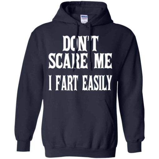 Don’t Scare Me I Fart Easily Shirt, Hoodie, Tank Shirt Sweatshirt Long Sleeve Hoodie Tank Mug