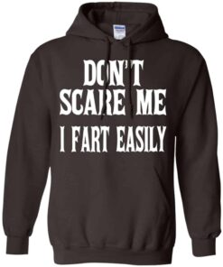 Don’t Scare Me I Fart Easily Shirt, Hoodie, Tank Shirt Sweatshirt Long Sleeve Hoodie Tank Mug 10 Don't Scare Me I Fart Easily Shirt Hoodie Tank Shirt Sweatshirt Long Sleeve Hoodie Tank Mug 8