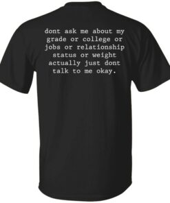 Don’t ask me about my grade or college or jobs shirt Shirt Sweatshirt Long Sleeve Hoodie Tank Mug Don’t ask me about my grade or college or jobs shirt Shirt Sweatshirt Long Sleeve Hoodie Tank Mug