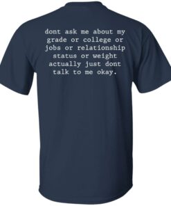 Don’t ask me about my grade or college or jobs shirt Shirt Sweatshirt Long Sleeve Hoodie Tank Mug 4 Don't ask me about my grade or college or jobs shirt Shirt Sweatshirt Long Sleeve Hoodie Tank Mug 5