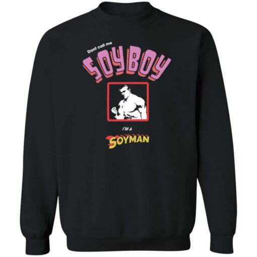 Don’t call me soyboy i’m a soyman shirt Shirt Sweatshirt Long Sleeve Hoodie Tank Mug