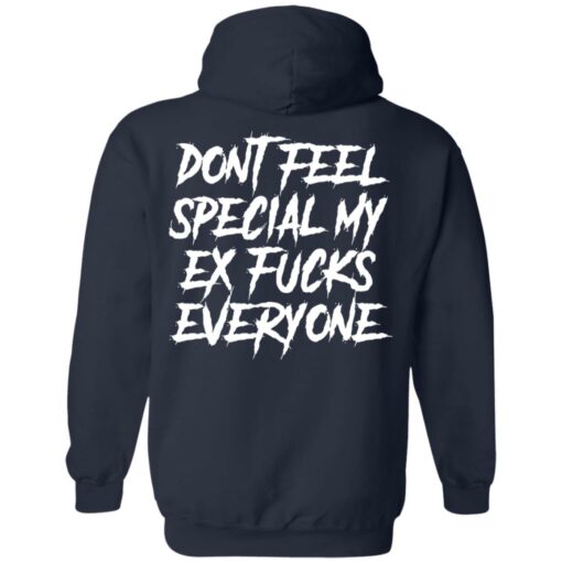 Don’t feel special my ex fcks everyone shirt Shirt Sweatshirt Long Sleeve Hoodie Tank Mug