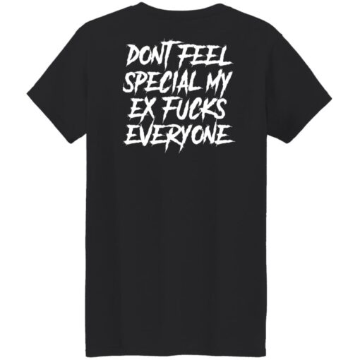 Don’t feel special my ex fcks everyone shirt Shirt Sweatshirt Long Sleeve Hoodie Tank Mug