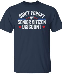 Don’t forget my senior citizen discount sweatshirt Shirt Sweatshirt Long Sleeve Hoodie Tank Mug 4 Don't forget my senior citizen discount sweatshirt Shirt Sweatshirt Long Sleeve Hoodie Tank Mug 5