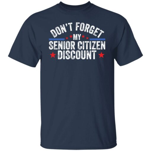 Don’t forget my senior citizen discount sweatshirt Shirt Sweatshirt Long Sleeve Hoodie Tank Mug