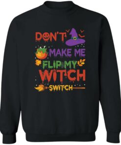 Don’t make me flip my witch switch Halloween sweatshirt Shirt Sweatshirt Long Sleeve Hoodie Tank Mug Don’t make me flip my witch switch Halloween sweatshirt Shirt Sweatshirt Long Sleeve Hoodie Tank Mug