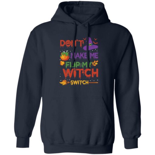 Don’t make me flip my witch switch Halloween sweatshirt Shirt Sweatshirt Long Sleeve Hoodie Tank Mug