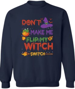 Don’t make me flip my witch switch Halloween sweatshirt Shirt Sweatshirt Long Sleeve Hoodie Tank Mug 2 Don't make me flip my witch switch Halloween sweatshirt Shirt Sweatshirt Long Sleeve Hoodie Tank Mug 3