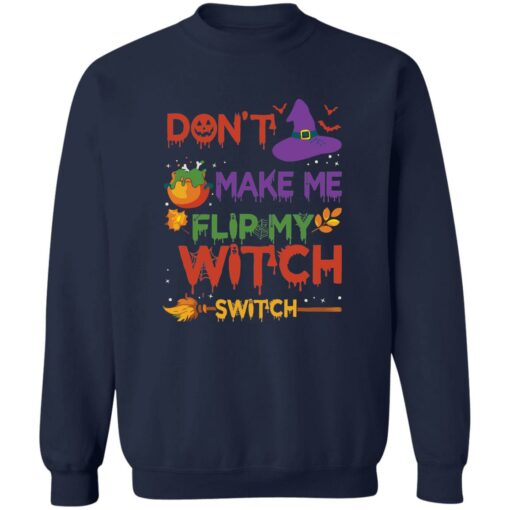 Don’t make me flip my witch switch Halloween sweatshirt Shirt Sweatshirt Long Sleeve Hoodie Tank Mug