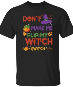 Don’t make me flip my witch switch Halloween sweatshirt Shirt Sweatshirt Long Sleeve Hoodie Tank Mug 3 Don't make me flip my witch switch Halloween sweatshirt Shirt Sweatshirt Long Sleeve Hoodie Tank Mug 4